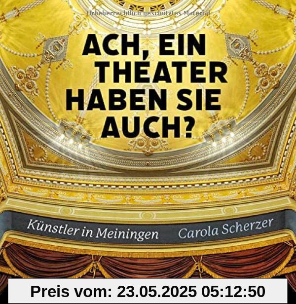 Ach, ein Theater haben Sie auch?: Künstler in Meiningen