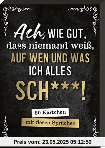 Ach, wie gut, dass niemand weiß, auf wen und was ich alles sch***!: 50 Kärtchen mit fiesen Sprüchen | Ironische Sprüche im Spielkartenformat, gut gegen schlechte Laune