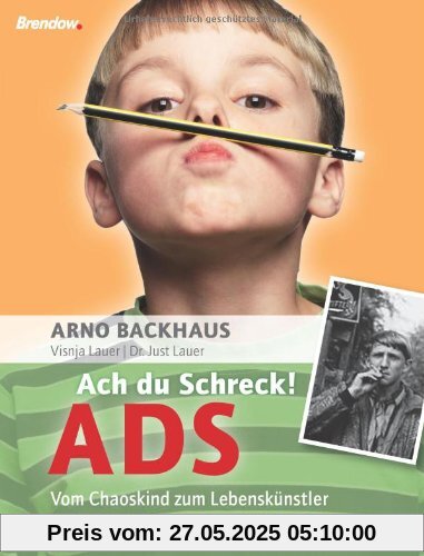 Ach du Schreck! ADS. Vom Chaoskind zum Lebenskünstler