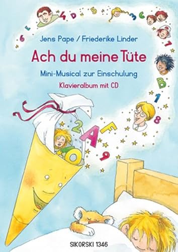 Ach du meine Tüte: Mini-Musical zur Einschulung. Klavieralbum mit CD (Originalaufnahmen und Playbacks): Mini-Musical zur Einschulung. Klavieralbum mit Playback-CD von Sikorski Hans