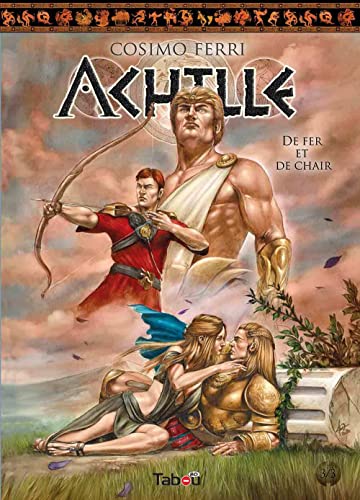 Achille 3: De fer et de chair