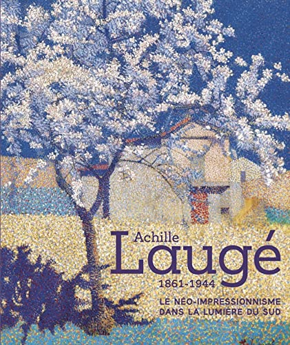 Achille Laugé 1861-1944: Le néo-impressionnisme dans la lumière du Sud von Snoeck Publishers