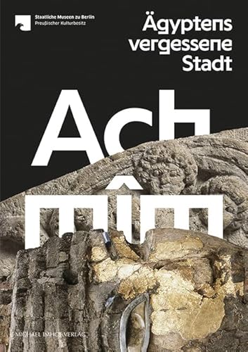 Achmîm - Ägyptens vergessene Stadt von Michael Imhof Verlag