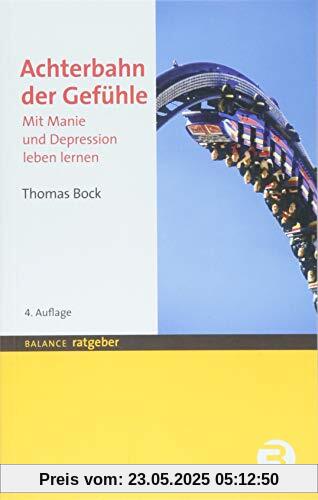 Achterbahn der Gefühle: Mit Manie und Depression leben lernen (BALANCE Ratgeber)