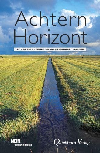 Achtern Horizont: Geschichten von Reimer Bull, Konrad Hansen und Irmgard Harder