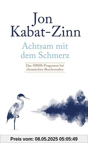 Achtsam mit dem Schmerz: Das MBSR-Programm bei chronischen Beschwerden | MBSR-Programm von Jon Kabat-Zinn: Achtsamkeit für ein erfülltes Leben trotz chronischer Schmerzen. Achtsam mit dem Schmerz: Das MBSR-Programm bei chronischen Beschwerden | MBSR-Programm von Jon Kabat-Zinn: Achtsamkeit für ein erfülltes Leben trotz chronischer Schmerzen.