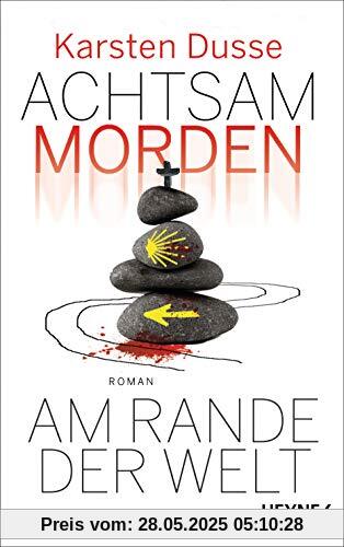 Achtsam morden am Rande der Welt: Roman (Achtsam morden-Reihe, Band 3)