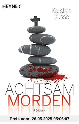 Achtsam morden: Roman