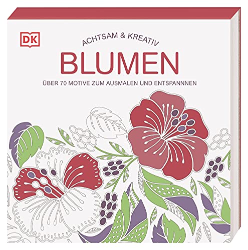 Achtsam & Kreativ. Blumen: Über 70 Motive zum Ausmalen und Entspannen