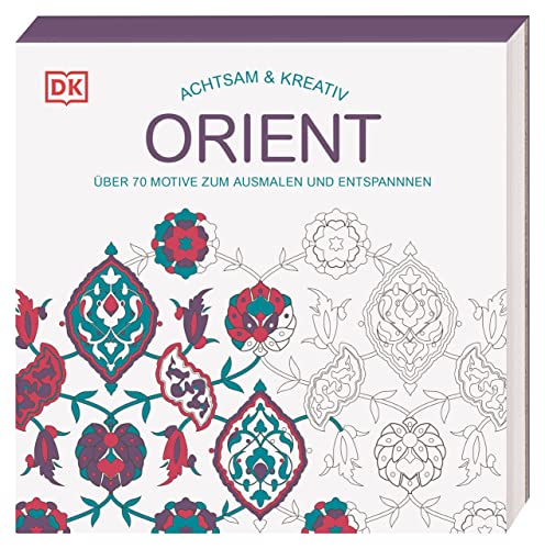 Achtsam & Kreativ. Orient: Über 70 Motive zum Ausmalen und Entspannen von DK