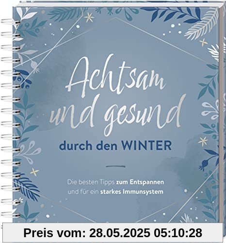 Achtsam und gesund durch den Winter: Die besten Tipps zum Entspannen und fpr ein starkes Immunsystem