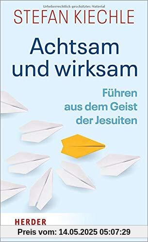 Achtsam und wirksam: Führen aus dem Geist der Jesuiten