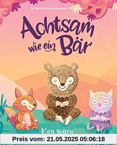 Achtsam wie ein Bär: 30 Meditationsübungen für Kinder. Innere Balance & Ruhe im Alltag finden. Bilderbuch mit Entspannungsgeschichten ab 4 Jahren. Achtsam wie ein Bär: 30 Meditationsübungen für Kinder. Innere Balance & Ruhe im Alltag finden. Bilderbuch mit Entspannungsgeschichten ab 4 Jahren.