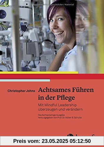 Achtsames Führen in der Pflege: Mit Mindful Leadership überzeugen und verändern