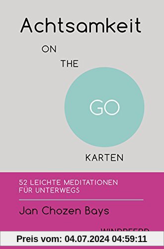Achtsamkeit ON THE GO – KARTEN: 52 leichte Meditationen für unterwegs