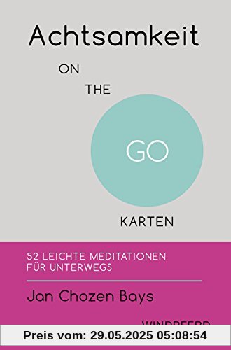 Achtsamkeit ON THE GO – KARTEN: 52 leichte Meditationen für unterwegs Achtsamkeit ON THE GO – KARTEN: 52 leichte Meditationen für unterwegs