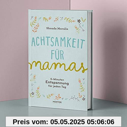 Achtsamkeit für Mamas: 5-Minuten Entspannung für jeden Tag