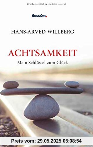 Achtsamkeit - mein Schlüssel zum Glück Achtsamkeit - mein Schlüssel zum Glück