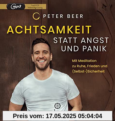 Achtsamkeit statt Angst und Panik: Mit Meditation zu Ruhe, Frieden und (Selbst-)Sicherheit