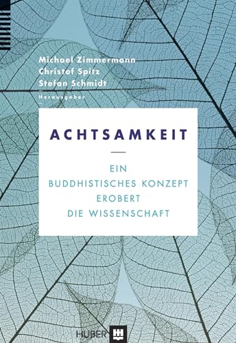 Achtsamkeit: Ein buddhistisches Konzept erobert die Wissenschaft von HOGREFE (VORM. VERLAG HANS HUBER )