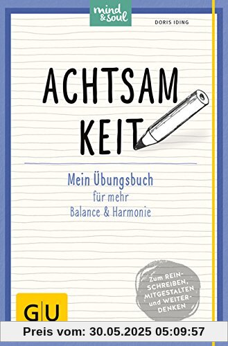 Achtsamkeit: Mein Übungsbuch für mehr Balance und Harmonie (GU Übungsbuch)