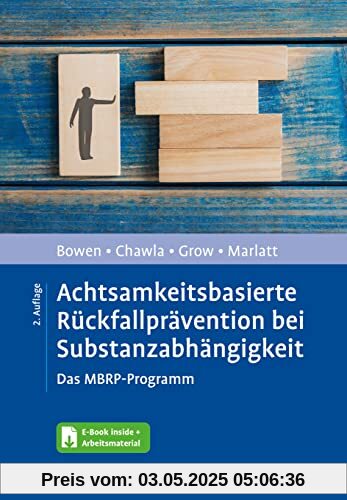 Achtsamkeitsbasierte Rückfallprävention bei Substanzabhängigkeit: Das MBRP-Programm. Mit E-Book inside und Arbeitsmaterial Achtsamkeitsbasierte Rückfallprävention bei Substanzabhängigkeit: Das MBRP-Programm. Mit E-Book inside und Arbeitsmaterial
