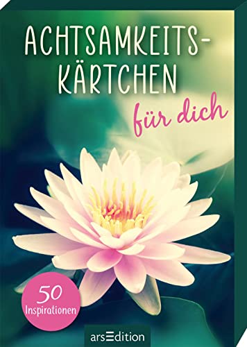 Achtsamkeitskärtchen für dich: 50 Inspirationen | Schön gestaltete Sprüche und Zitate in Kartenbox von arsEdition GmbH