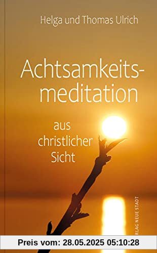 Achtsamkeitsmeditation aus christlicher Sicht (LebensWert)