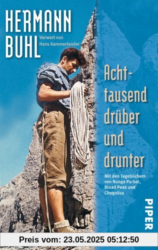 Achttausend drüber und drunter: Mit den Tagebüchern von Nanga Parbat, Broad Peak und Chogolisa: Mit den Tagbüchern von Nanga Parbat, Broad Peak und Chogolisa