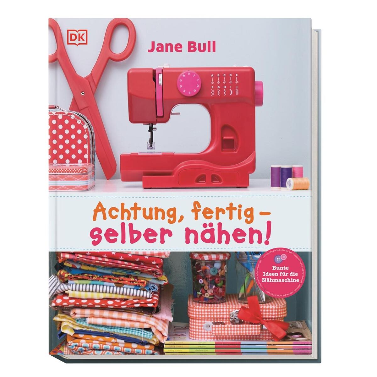 Achtung, fertig - selber nähen! von Dorling Kindersley Verlag