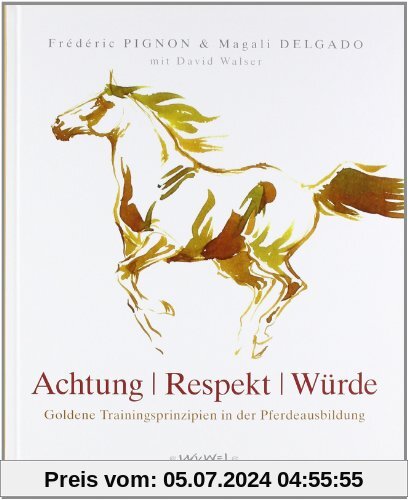Achtung/Würde/Respekt: Goldene Trainingsprinzipien der Pferdeausbildung