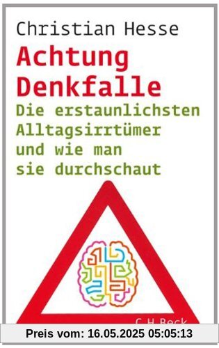 Achtung Denkfalle, Die erstaunlichsten Alltagsirrtümer und wie man sie durchschaut Achtung Denkfalle, Die erstaunlichsten Alltagsirrtümer und wie man sie durchschaut
