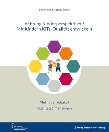 Achtung Kinderperspektiven! Mit Kindern KiTa-Qualität entwickeln – Methodenschatz I: Qualitätsdimensionen von Bertelsmann Stiftung
