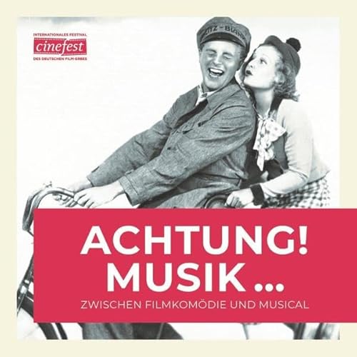Achtung! Musik...: Zwischen Filmkomödie und Musical (Katalog zu CineFest: Internationales Festival des deutschen Film-Erbes) von edition text + kritik