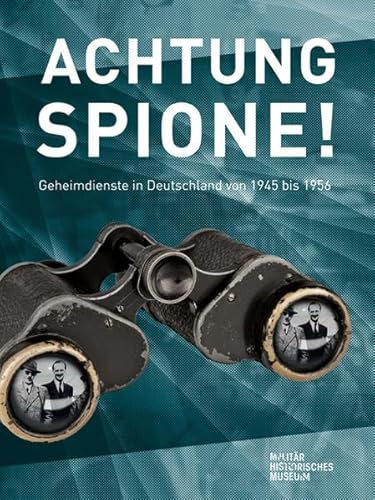 Achtung Spione!: Geheimdienste in Deutschland 1945 bis 1956 – Essays
