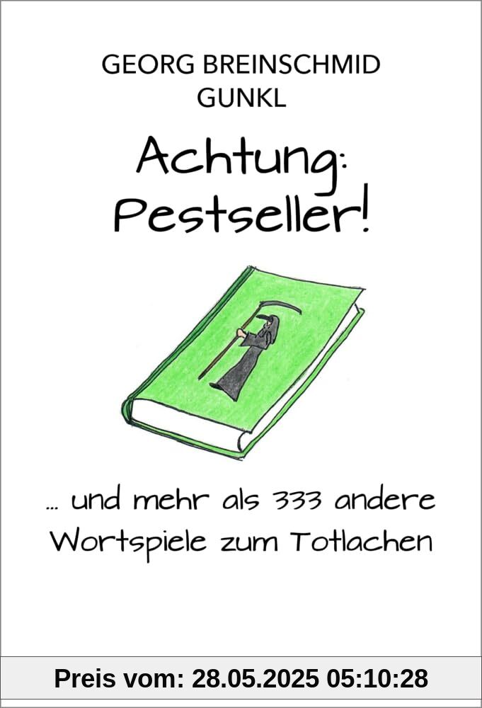 Achtung: Pestseller!: ... und mehr als 333 andere Wortspiele zum Totlachen (Band 3 der Wortwitz-Erfolgsserie, Witzebuch, Geschenkbuch)