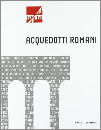 Acquedotti romani. Catalogo della mostra (Roma, 2011). Ediz. illustrata (Arti visive, architettura e urbanistica) von Gangemi Editore
