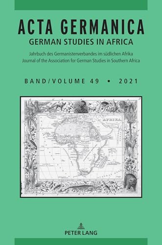 Acta Germanica: German Studies in Africa (Acta Germanica / German Studies in Africa: Jahrbuch des Germanistenverbandes im südlichen Afrika / Journal ... German Studies in Southern Africa, Band 49)