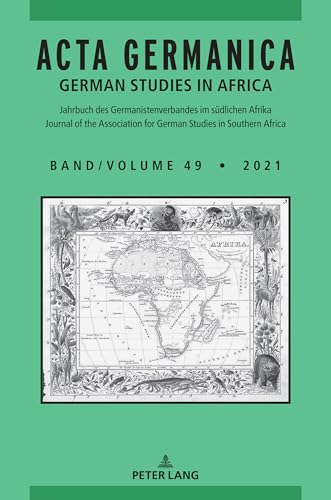 Acta Germanica: German Studies in Africa (Acta Germanica / German Studies in Africa: Jahrbuch des Germanistenverbandes im südlichen Afrika / Journal ... German Studies in Southern Africa, Band 49)