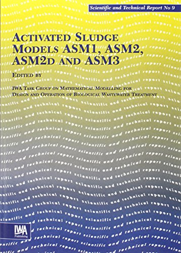 Activated Sludge Models Asm1, Asm2, Asm2d and Asm3 (Scientific & Technical Reports, Band 9)