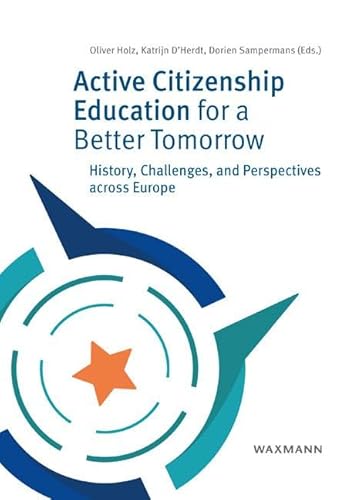 Active Citizenship Education for a Better Tomorrow: History, Challenges and Perspectives across Europe von Waxmann