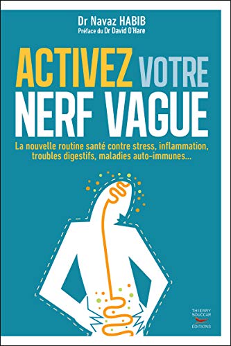 Activez votre nerf vague - contre le stress, l'inflammation, les troubles dige: Contre le stress, l'inflammation, les troubles digestifs, les maladies auto-immunes