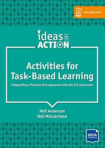 Activities for Task-Based Learning: Integrating a fluency first approach into the ELT classroo...