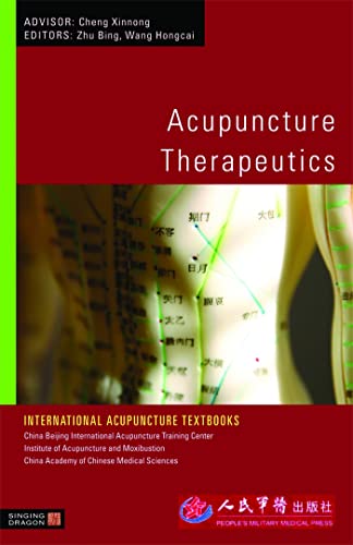 Acupuncture Therapeutics (International Acupuncture Textbooks) von Singing Dragon