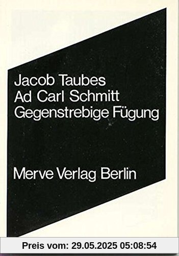 Ad Carl Schmitt: Gegenstrebige Fügung (Internationaler Merve Diskurs)