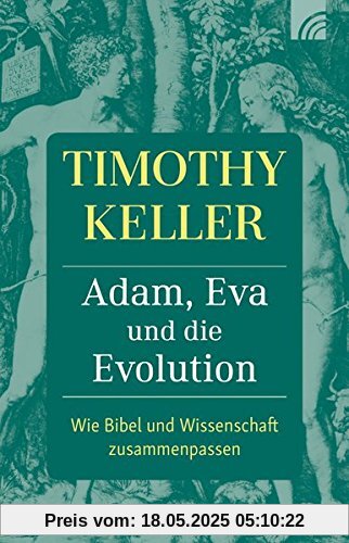 Adam, Eva und die Evolution: Wie Bibel und Wissenschaft zusammenpassen