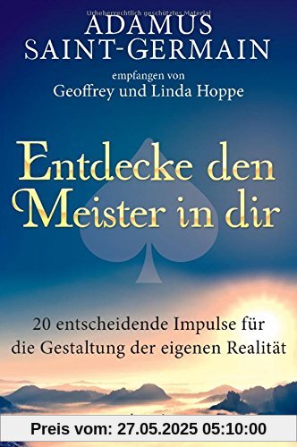 Adamus Saint-Germain - Entdecke den Meister in dir: 20 entscheidende Impulse für die Gestaltung der eigenen Realität Adamus Saint-Germain - Entdecke den Meister in dir: 20 entscheidende Impulse für die Gestaltung der eigenen Realität