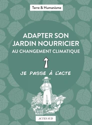 Adapter son jardin nourricier au changement climatique von ACTES SUD