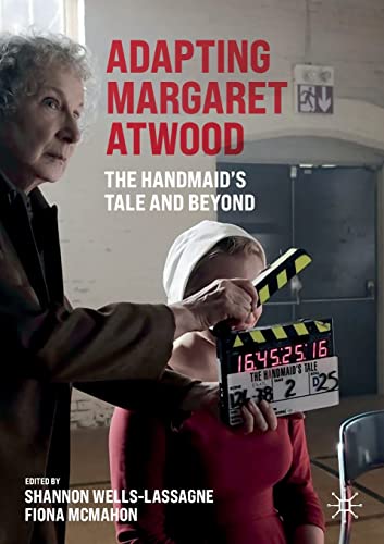 Adapting Margaret Atwood: The Handmaid's Tale and Beyond (Palgrave Studies in Adaptation and Visual Culture) von Palgrave Macmillan
