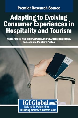 Adapting to Evolving Consumer Experiences in Hospitality and Tourism von IGI Global